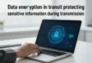 การเข้ารหัสข้อมูลขณะส่ง (Data Encryption in Transit) คืออะไร และช่วยปกป้องข้อมูลสำคัญอย่างไร